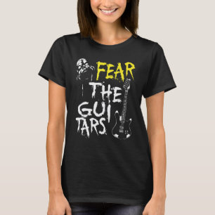 Fear The Guitar For Him Or Her T-Shirt