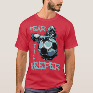 Fear The Keeper Goalie T-Shirt