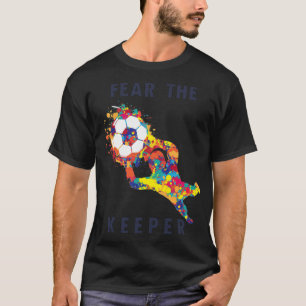 Fear the Keeper Soccer Goalkeeper Quote mens gift  T-Shirt