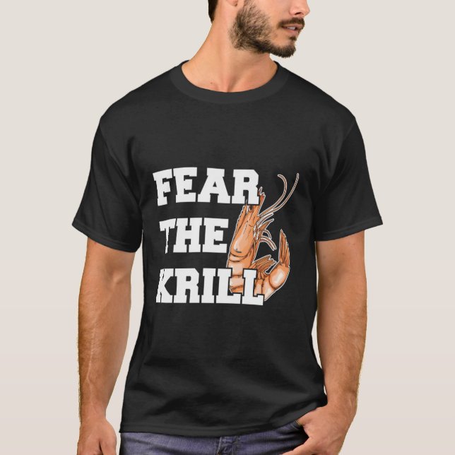 Fear The Krill Quote For A Prawn T-Shirt (Front)