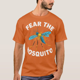 fear the mosquito T-Shirt