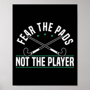 Fear The Pads Not The Player Field Hockey Player ( Poster