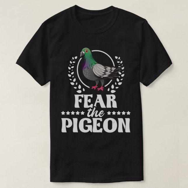 Fear The Pigeon - Pigeon Racing Lover Birdwatching T-Shirt (Design Front)