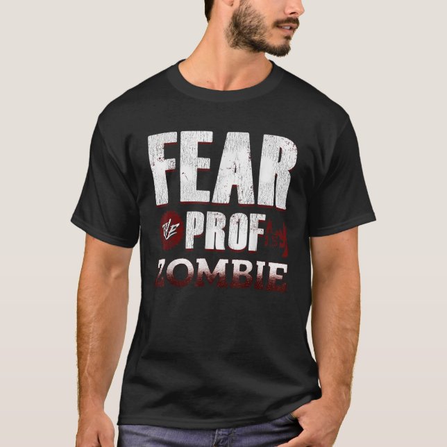 Fear The Prof Zombie  T-Shirt (Front)