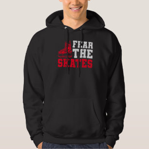 Fear The Skates Quote For An Ice Hockey Teammate Hoodie