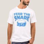 Fear The Snare T-Shirt<br><div class="desc">Fear The Snare</div>