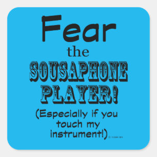 Fear The Sousaphone Player Square Sticker