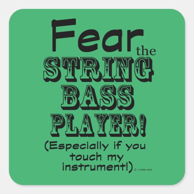 Fear The String Bass Player Square Sticker (Front)