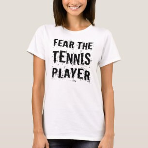 Fear The Tennis Player (Funny) T-Shirt
