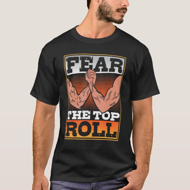 Fear The Top Roll Arm Wrestler (Front)