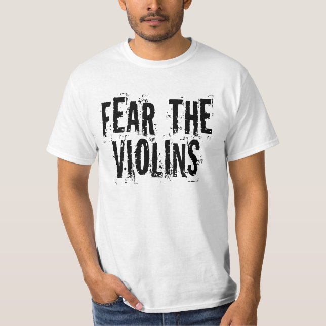 Fear the Violins T-Shirt (Front)