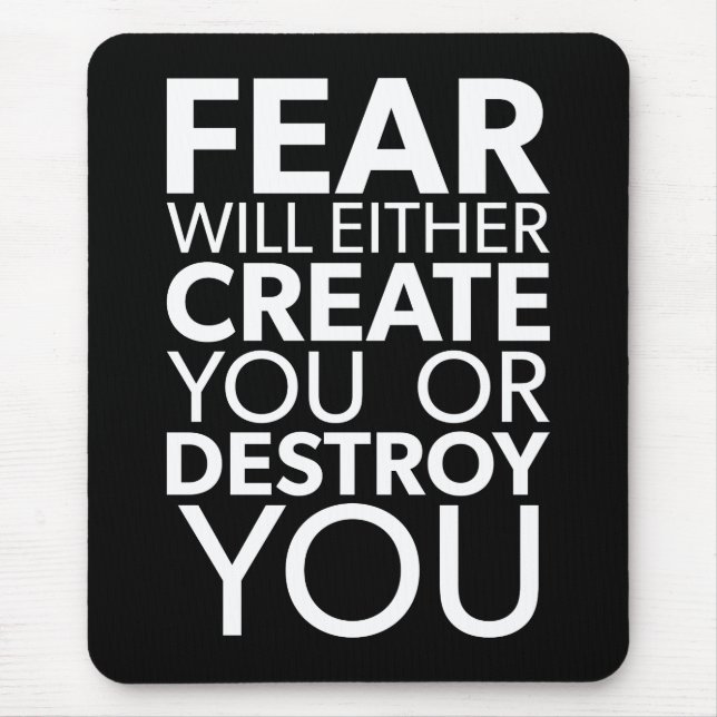 Fear Will Create Or Destroy You - Inspirational Mouse Mat (Front)