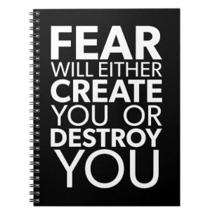 Fear Will Create Or Destroy You - Inspirational Notebook