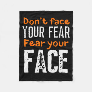 Fear Your Face Absurd And Funny Quote Fleece Blanket