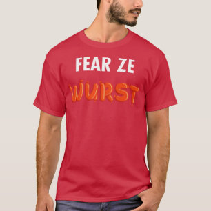 Fear Ze Wurst T-Shirt