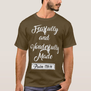 Fearfully and wonderfully made Psalm 13914 Quote T-Shirt