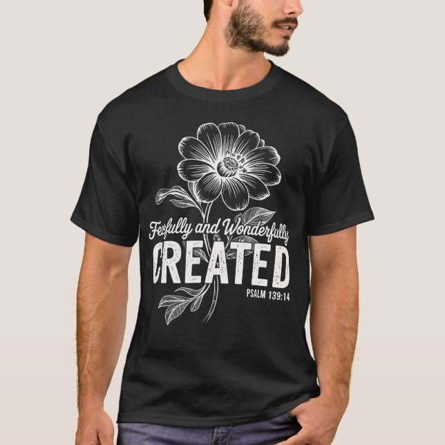 Fearfully Wonderfully Created Psalm 139 T-Shirt (Front)