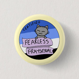 Fearless Fraysexual 3 Cm Round Badge