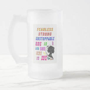 Fearless Strong Unstoppable She Is Frosted Glass Beer Mug