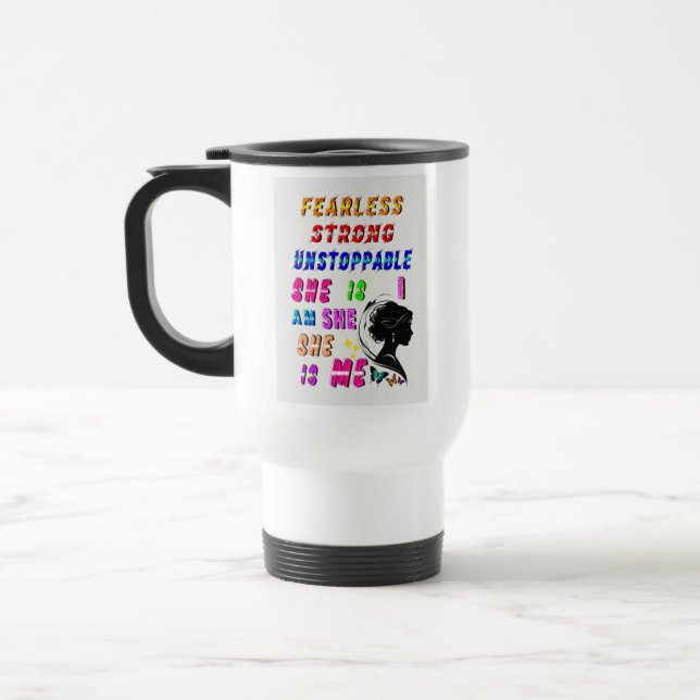Fearless Strong Unstoppable She Is Travel Mug (Left)