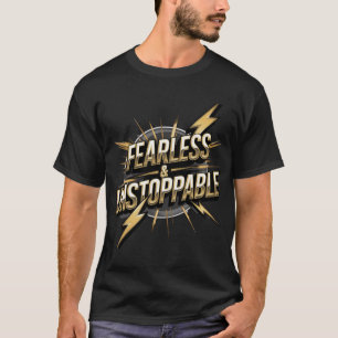 Fearless & Unstoppable" T-Shirt - Bold and Powerfu