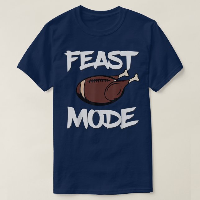 Feast Mode Football Ball Turkey Thanksgiving Day  T-Shirt (Design Front)