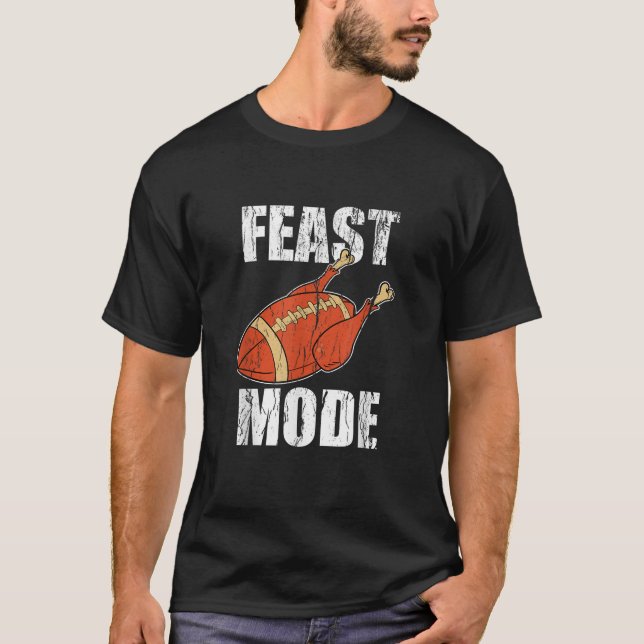 Feast Mode Football Turkey Clothes Gift Dad Men Th T-Shirt (Front)