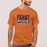 Feast Mode - Level: Thanksgiving Funny Tee<br><div class="desc">Dude,  you've reached ultimate hunger,  Feast Mode level: Thanksgiving...  that's hardcore.</div>