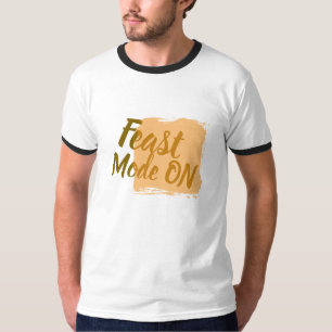 Feast Mode On Funny Foodie  T-Shirt
