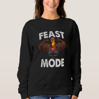 Feast Mode On Turkey Muscle Thanksgiving Family Di Sweatshirt