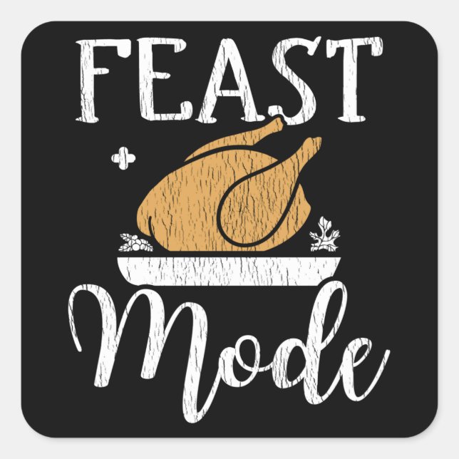 Feast Mode Script Cute Thanksgiving Turkey Dinner Square Sticker (Front)