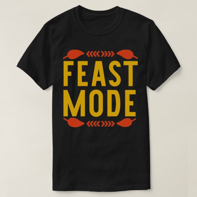 Feast Mode Thanksgiving T-Shirt (Design Front)