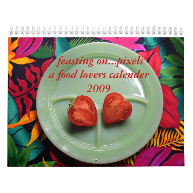 feasting...on pixels 2009 calender calendar (Cover)