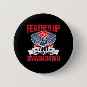 Feather Up And Smash Down Badminton Player Shuttle 6 Cm Round Badge