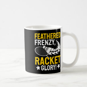 Feathered Frenzy, Racket Glory! Badminton Player S Coffee Mug
