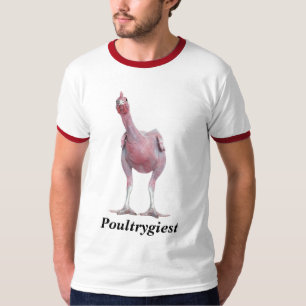 featherless-chicken, Poultrygiest T-Shirt