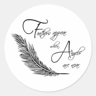 Feathers Appear When Angels Are Near Classic Round Sticker
