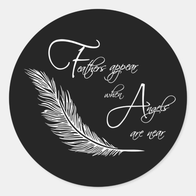 Feathers Appear When Angels Are Near Classic Round Sticker (Front)