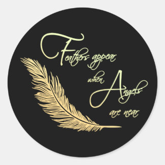 Feathers Appear When Angels Are Near Classic Round Sticker