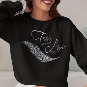 Feathers Appear When Angels Are Near Sweatshirt