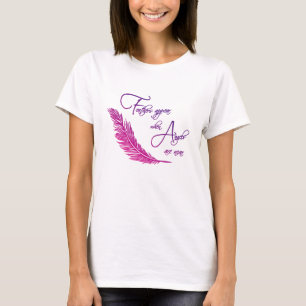 Feathers Appear When Angels Are Near T-Shirt