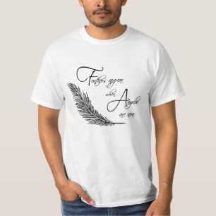 Feathers Appear When Angels Are Near T-Shirt