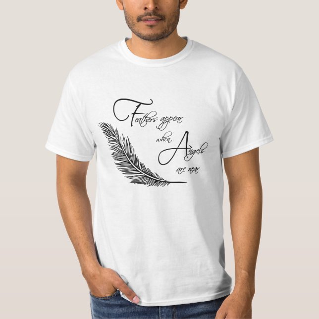 Feathers Appear When Angels Are Near T-Shirt (Front)
