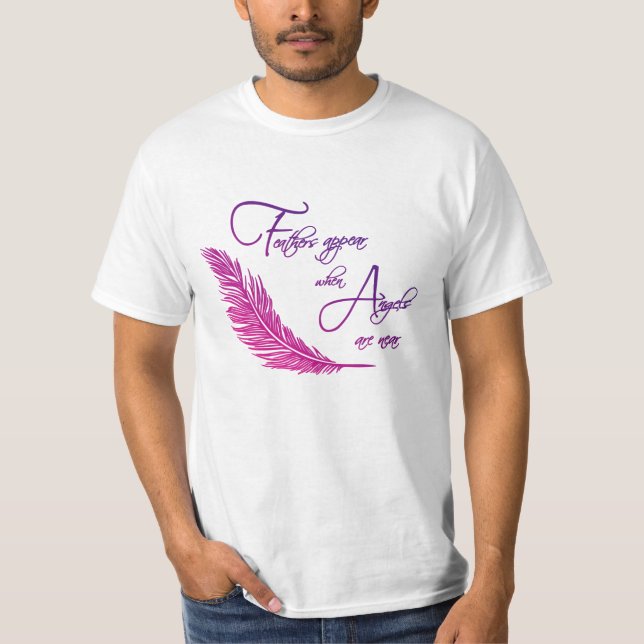 Feathers Appear When Angels Are Near T-Shirt (Front)