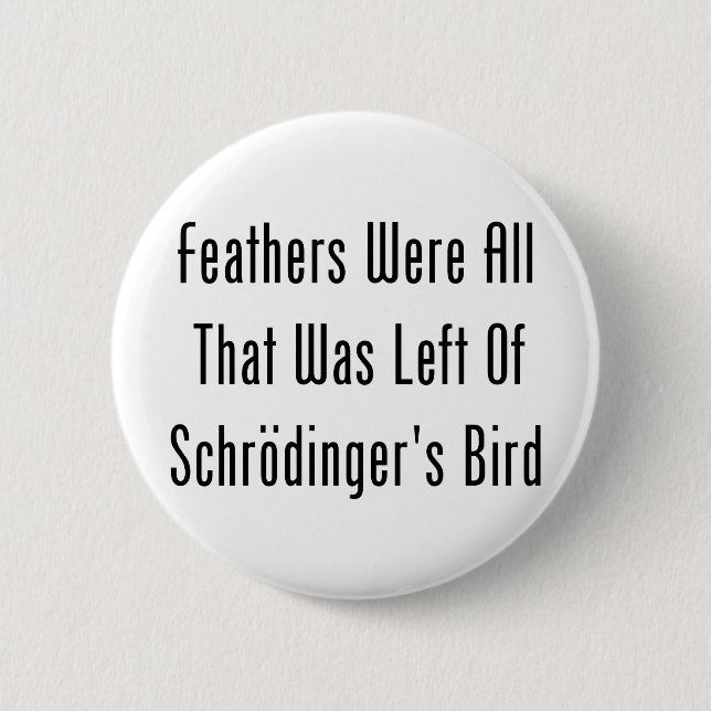 Feathers Were All That Was Left 6 Cm Round Badge (Front)