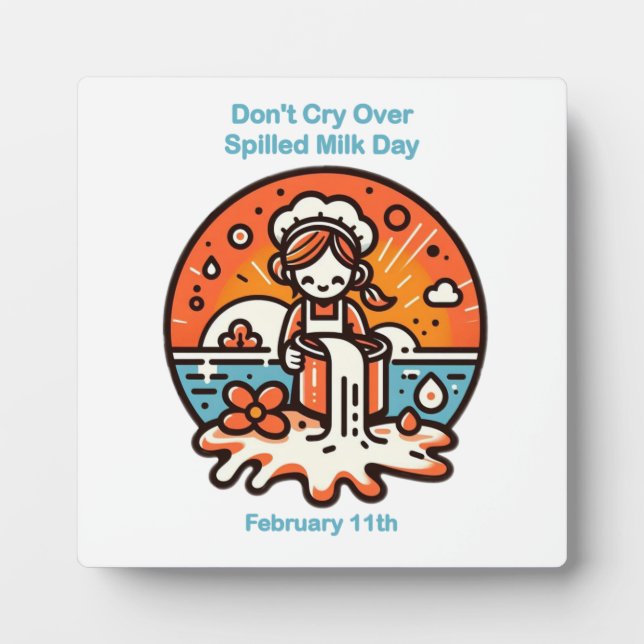 Feb 11th - Dont Cry Over Spilled Milk Day Plaque (Front)