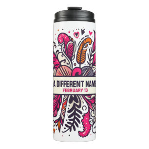 Feb 13 Get A Different Name Day Thermal Tumbler