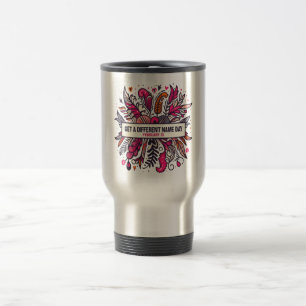 Feb 13 Get A Different Name Day Travel Mug