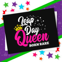 Feb 29 Leap Day Queen Leap Year Birthday Born Rare
