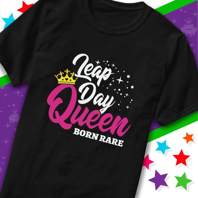 Feb 29 Leap Day Queen Leap Year Birthday Born Rare T-Shirt (Creator Uploaded)